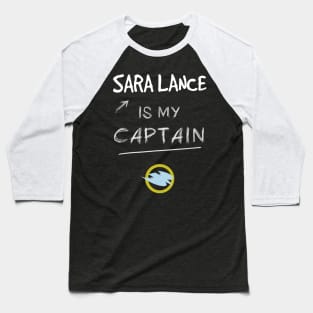 Sara Lance is my Captain Baseball T-Shirt